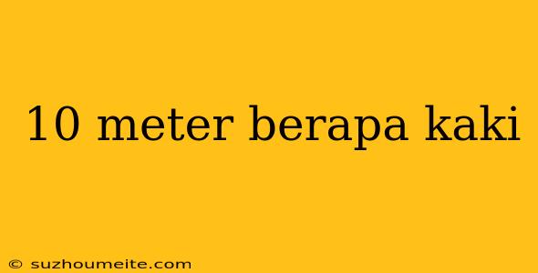 10 Meter Berapa Kaki