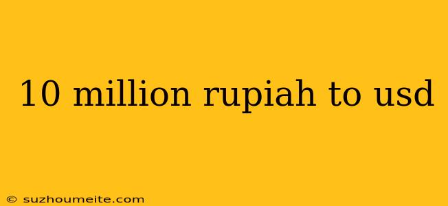 10 Million Rupiah To Usd