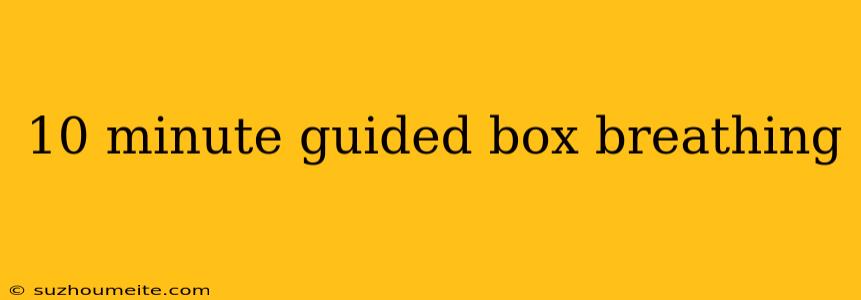 10 Minute Guided Box Breathing