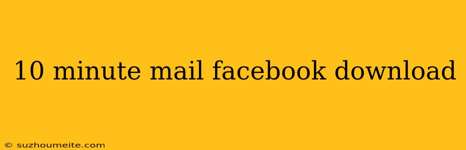 10 Minute Mail Facebook Download