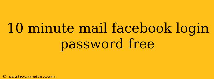 10 Minute Mail Facebook Login Password Free