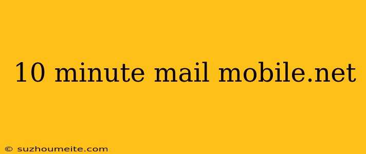 10 Minute Mail Mobile.net