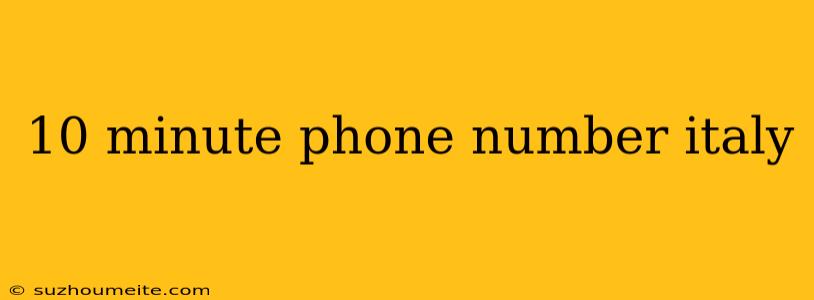 10 Minute Phone Number Italy