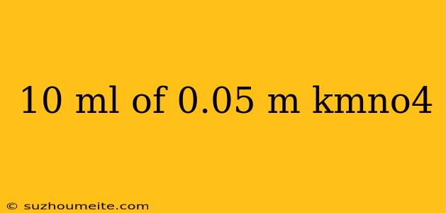 10 Ml Of 0.05 M Kmno4