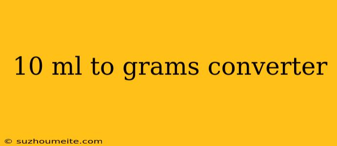 10 Ml To Grams Converter