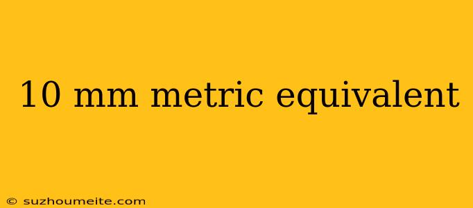 10 Mm Metric Equivalent