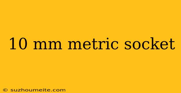 10 Mm Metric Socket