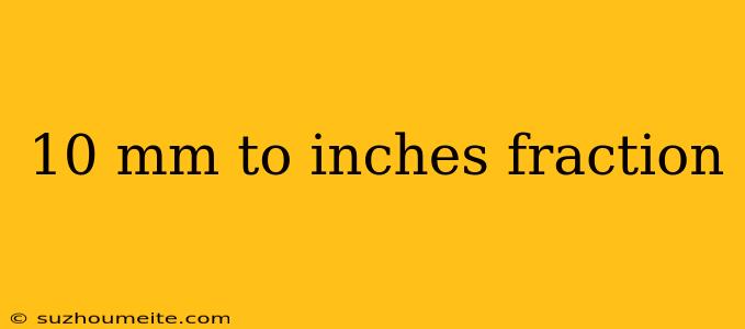 10 Mm To Inches Fraction