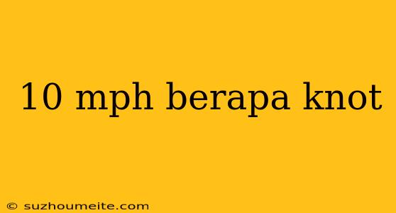 10 Mph Berapa Knot