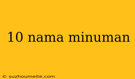 10 Nama Minuman