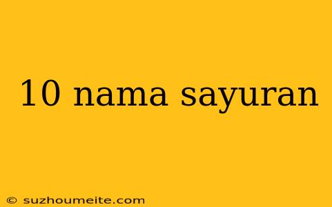 10 Nama Sayuran