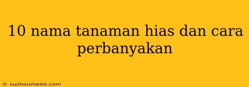 10 Nama Tanaman Hias Dan Cara Perbanyakan