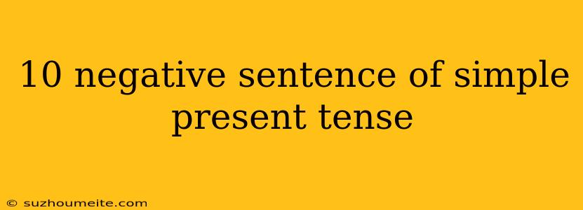 10 Negative Sentence Of Simple Present Tense