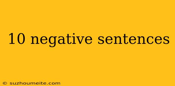 10 Negative Sentences