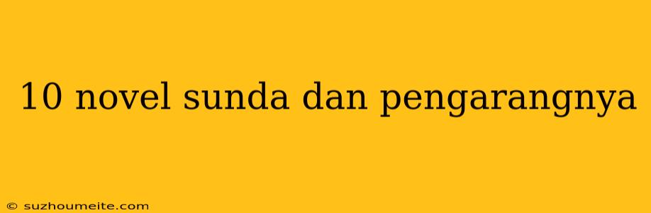 10 Novel Sunda Dan Pengarangnya