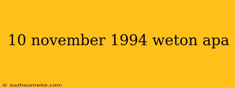 10 November 1994 Weton Apa