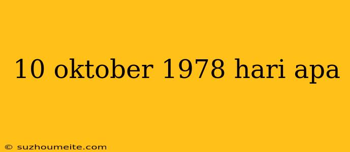 10 Oktober 1978 Hari Apa