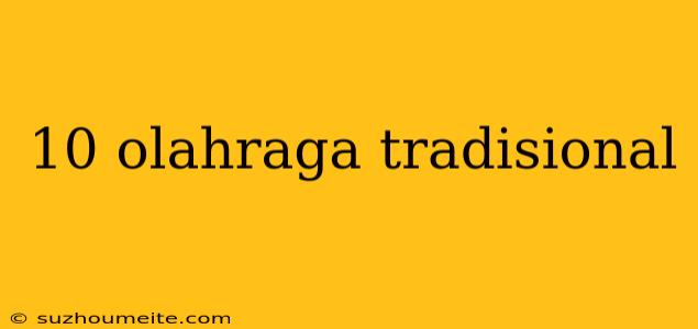 10 Olahraga Tradisional