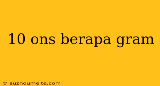 10 Ons Berapa Gram