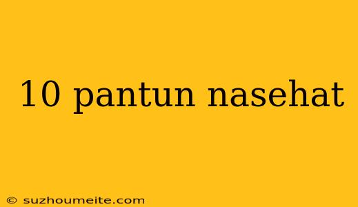 10 Pantun Nasehat