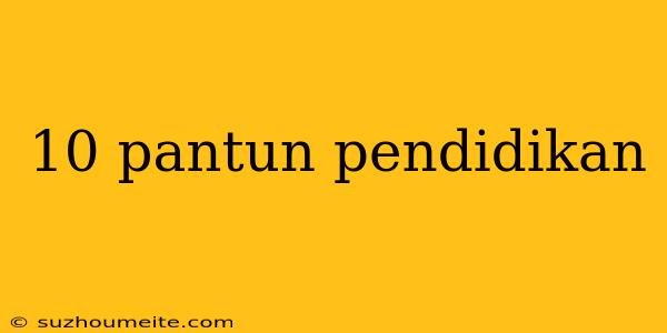 10 Pantun Pendidikan