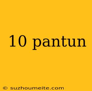 10 Pantun