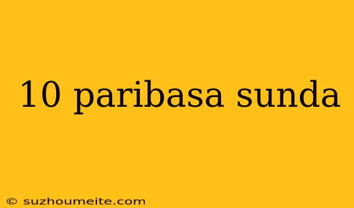 10 Paribasa Sunda