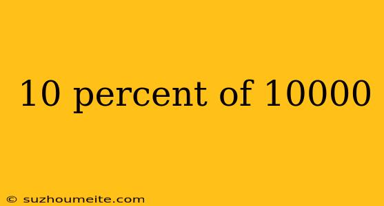 10 Percent Of 10000