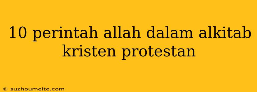 10 Perintah Allah Dalam Alkitab Kristen Protestan