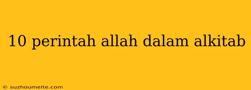 10 Perintah Allah Dalam Alkitab