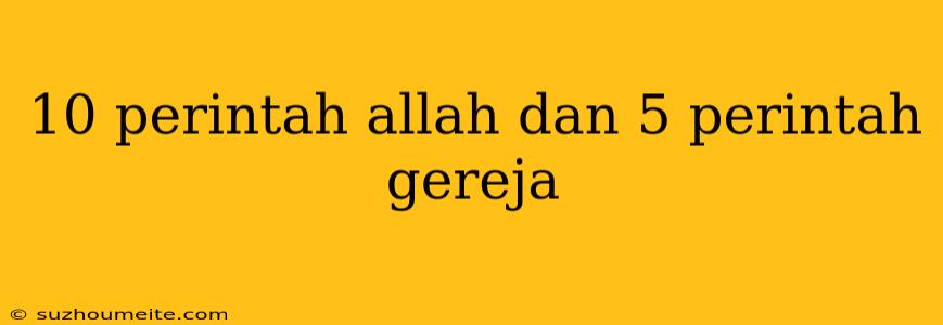 10 Perintah Allah Dan 5 Perintah Gereja