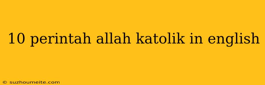 10 Perintah Allah Katolik In English