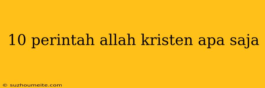 10 Perintah Allah Kristen Apa Saja