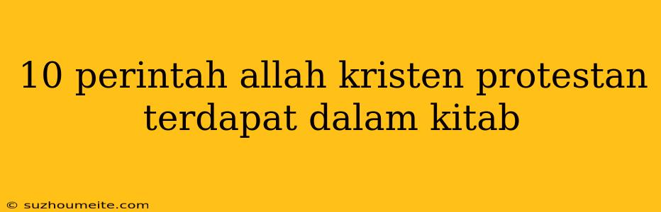 10 Perintah Allah Kristen Protestan Terdapat Dalam Kitab