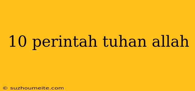 10 Perintah Tuhan Allah