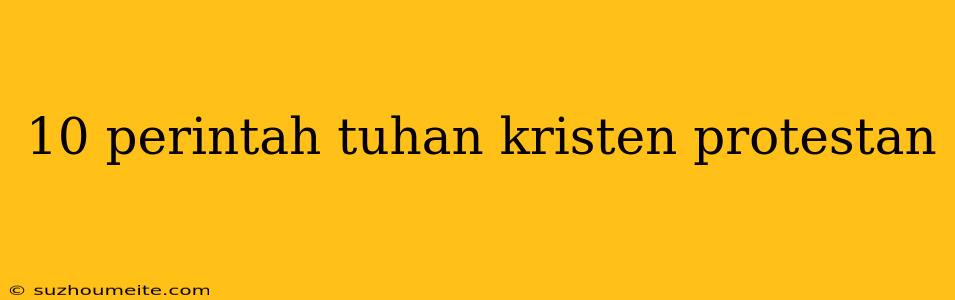 10 Perintah Tuhan Kristen Protestan