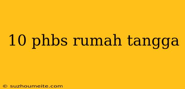 10 Phbs Rumah Tangga