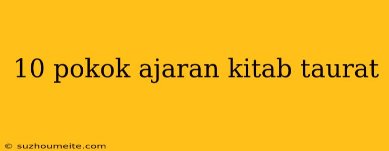 10 Pokok Ajaran Kitab Taurat