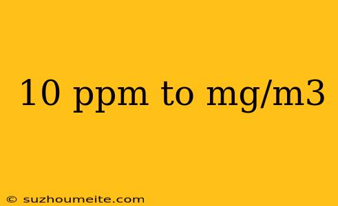 10 Ppm To Mg/m3