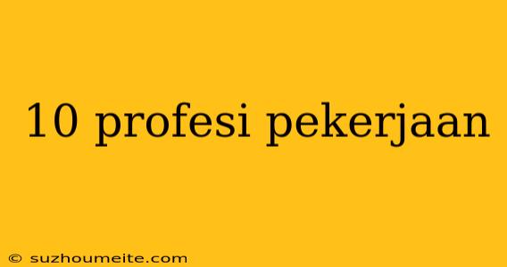 10 Profesi Pekerjaan