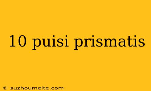 10 Puisi Prismatis