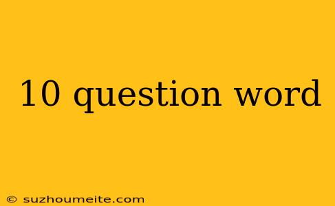 10 Question Word