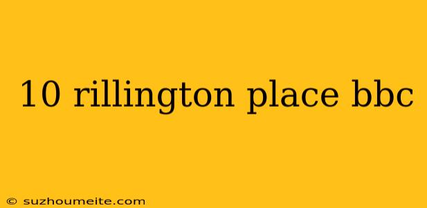 10 Rillington Place Bbc