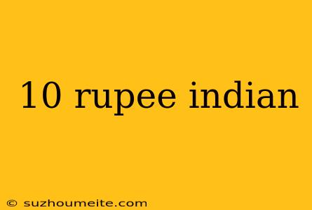 10 Rupee Indian