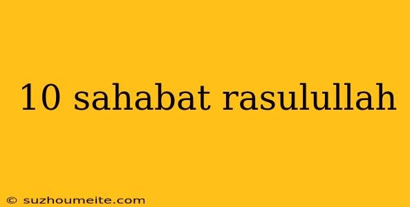 10 Sahabat Rasulullah