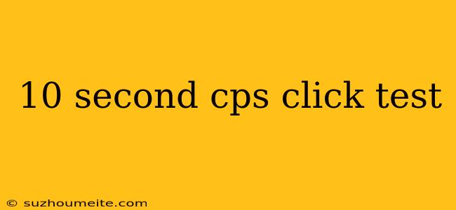 10 Second Cps Click Test