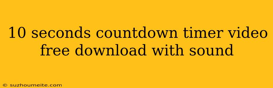 10 Seconds Countdown Timer Video Free Download With Sound