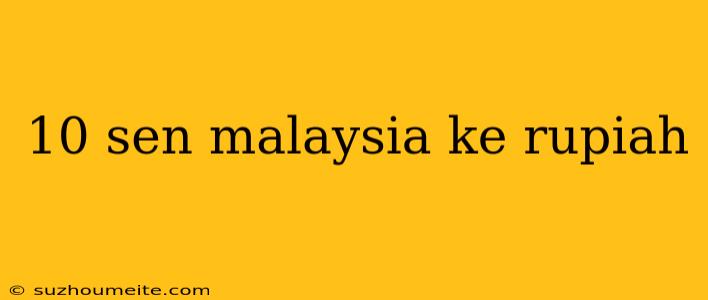 10 Sen Malaysia Ke Rupiah