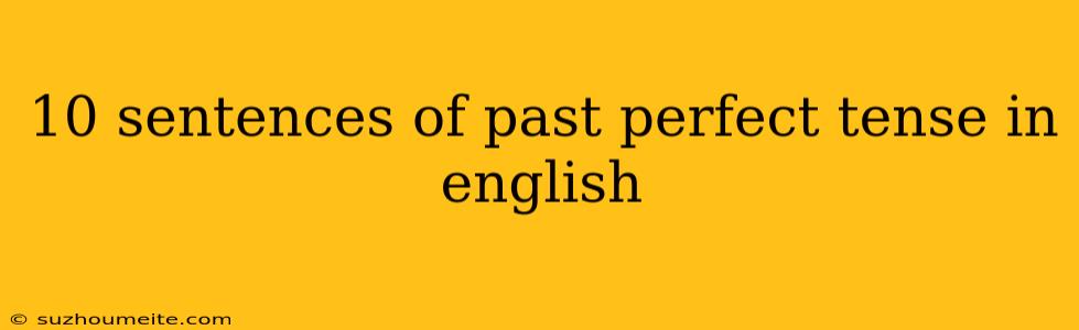 10 Sentences Of Past Perfect Tense In English