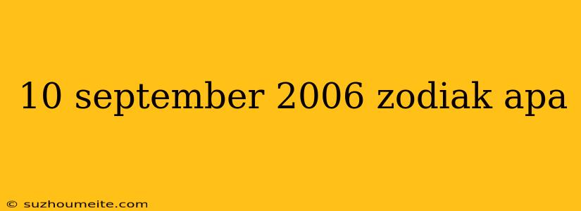 10 September 2006 Zodiak Apa